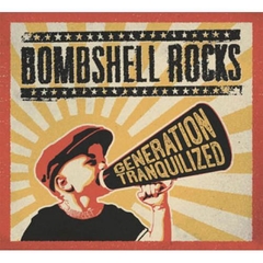BOMBSHELL ROCKS "GENERATION TRANQUILIZED" - LP