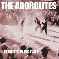 THE AGGROLITES "DIRTY REGGAE"