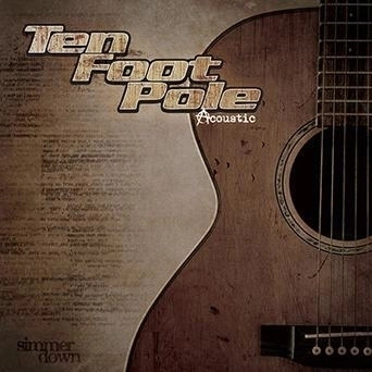 TEN FOOT POLE "ACOUSTIC: SIMMER DOWN"