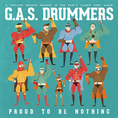 G.A.S. DRUMMERS "PROUD TO BE NOTHING" - LP
