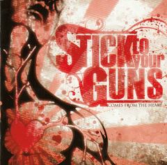 STICK TO YOUR GUNS "COMES FROM THE HEART"