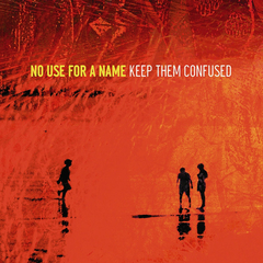 NO USE FOR A NAME "KEEP THEM CONFUSED" - LP