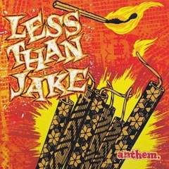 LESS THAN JAKE "ANTHEM"