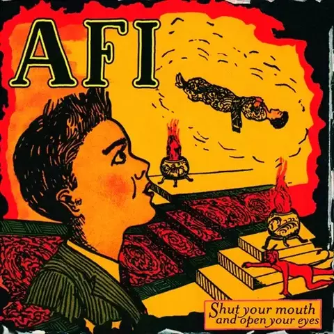 AFI "SHUT YOUR MOUTH AND OPEN YOUR EYES"