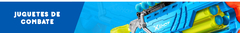 Banner de la categoría JUGUETES DE COMBATE