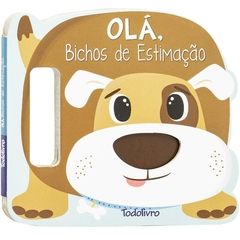 LIVRO AGITE E RODOPIE! UM LIVRO COM ALCA: OLA, BICHOS DE ESTIMACAO TODO LIVRO