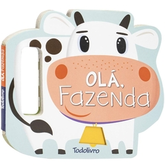 LIVRO AGITE E RODOPIE! UM LIVRO COM ALCA: OLA, FAZENDA TODO LIVRO