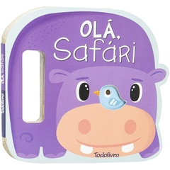 LIVRO AGITE E RODOPIE! UM LIVRO COM ALCA: OLA, SAFARI TODO LIVRO