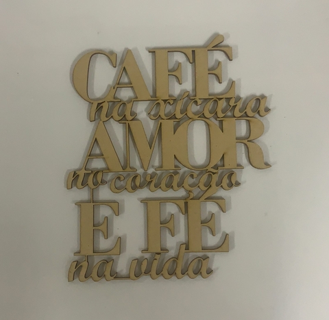 FRASE CAFÉ NA XÍCARA AMOR NO CORAÇÃO E FÉ NA VIDA WL170