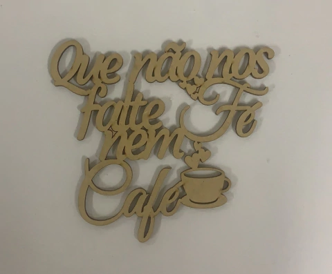 FRASE QUE NÃO NOS FALTE FÉ NEM CAFÉ COD09