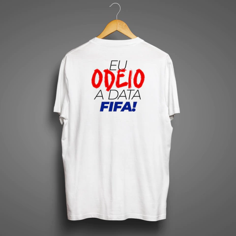 Camiseta - Eu Odeio a Data Fifa