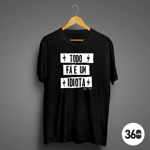Camiseta - Régis Tadeu - Todo fã é um idiota