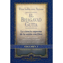 EL BHAGAVAD GUITA VOL I - DIOS HABLA CON ARJUNA