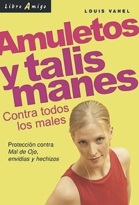 AMULETOS Y TALISMANES . CONTRA TODOS LOS MALES