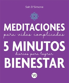 MEDITACIONES PARA VIDAS COMPLICADAS: 5 MINUTOS DIARIOS PARA LOGRAR BIENESTAR