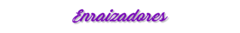 Banner da categoria Enraizadores