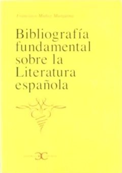 BIBLIOGRAFÍA FUNDAMENTAL SOBRE LA LITERATURA ESPAÑOLA .