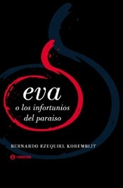 EVA O LOS INFORTUNIOS DEL PARAISO 1A.ED.