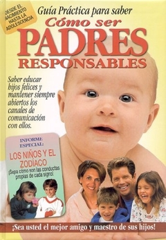 COMO SER PADRES RESPONSABLES GUIA PRACTICA