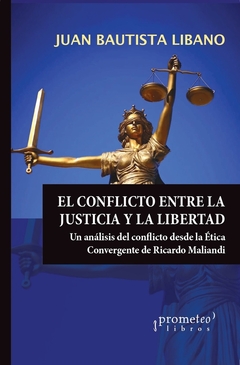 EL CONFLICTO ENTRE LA JUSTICIA Y LA LIBERTAD