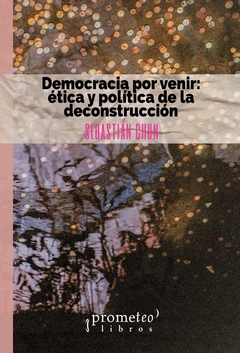 DEMOCRACIA POR VENIR ETICA Y POLITICA DE LA DECONSTRUCCION