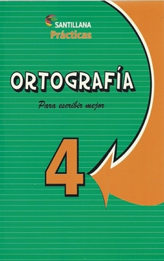 ORTOGRAFIA 4 - PRACTICAS PARA ESCRIBIR MEJOR