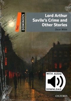 LORD ARTHUR SAVILE'S CRIME AND OTHER STORIES LEVEL TWO WITH AUDIO DOWNLOAD - Lema Libros