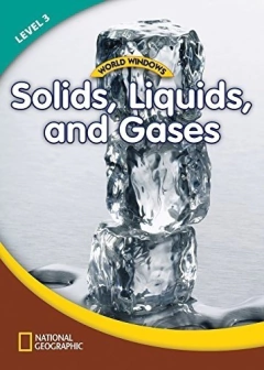 SOLIDS, LIQUIDS AND GASES. LEVEL 3. WORLD WINDOWS