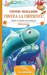 CUENTOS MENSAJEROS CONTRA LA CORRIENTE