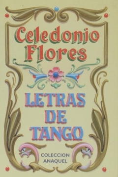 LETRAS DE TANGO - CELEDONIO FLORES