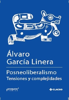 POSNEOLIBERALISMO. TENSIONES Y COMPLEJIDADES