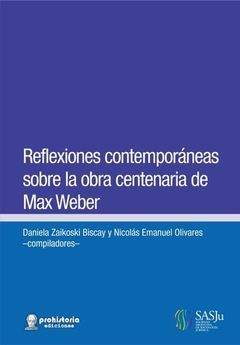 REFLEXIONES CONTEMPORANEAS SOBRE LA OBRA CENTENARIA DE MAX WEBER