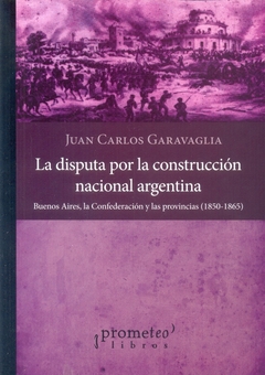 LA DISPUTA POR LA CONSTRUCCION NACIONAL ARGENTINA - comprar online