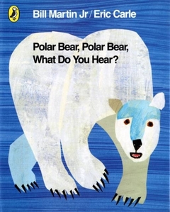 POLAR BEAR, POLAR BEAR, WHAT DO YOU HEAR? - Lema Libros