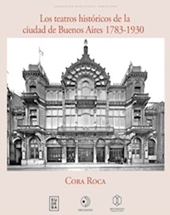 LOS TEATROS HISTÓRICOS DE LA CIUDAD DE BUENOS AIRES 1783 -1930