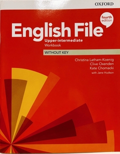 ENGLISH FILE UPPER INTERMEDIATE - WB - WITHOUT KEY - 4TH EDITION