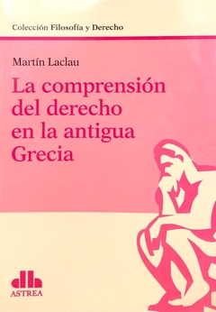 LA COMPRENSIÓN DEL DERECHO EN LA ANTIGUA GRECIA