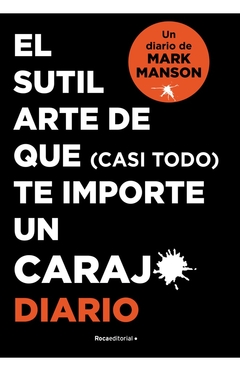 EL SUTIL ARTE DE QUE (CASI TODO) TE IMPORTE UN CARAJO. DIARIO