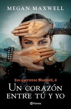 UN CORAZÓN ENTRE TÚ Y YO. LAS GUERRERAS MAXWELL 6