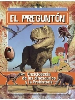 EL PREGUNTÓN. ENCICLOPEDIA DE LOS DINOSAURIOS Y LA PREHISTORIA