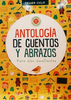 ANTOLOGÍA DE CUENTOS Y ABRAZOS. PRIMER CICLO