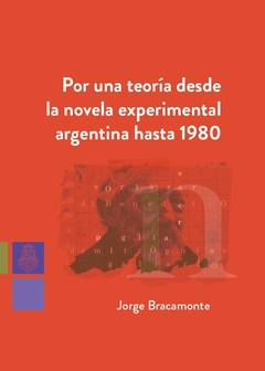 POR UNA TEORÍA DESDE LA NOVELA EXPERIMENTAL ARGENTINA HASTA 1980