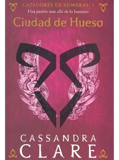 CAZADORES DE SOMBRAS 1 - CIUDAD DE HUESO