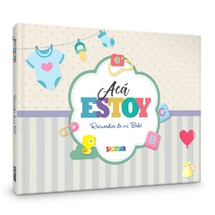 ACÁ ESTOY. RECUERDOS DE MI BEBÉ