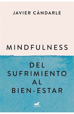 MINDFULNESS DEL SUFRIMIENTO AL BIEN ESTAR