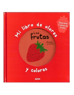 MI LIBRO DE OLORES Y COLORES - LAS FRUTAS