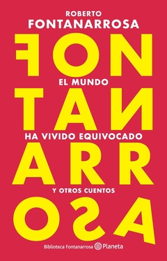 EL MUNDO HA VIVIDO EQUIVOCADO Y OTROS CUENTOS