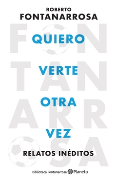 QUIERO VERTE OTRA VEZ. RELATOS INÉDITOS