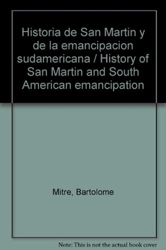 HISTORIA DE SAN MARTÍN Y DE LA EMANCIPACIÓN SUDAMERICANA