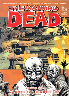 THE WALKING DEAD. VOL 20. PARTE 1. GUERRA SIN CUARTEL